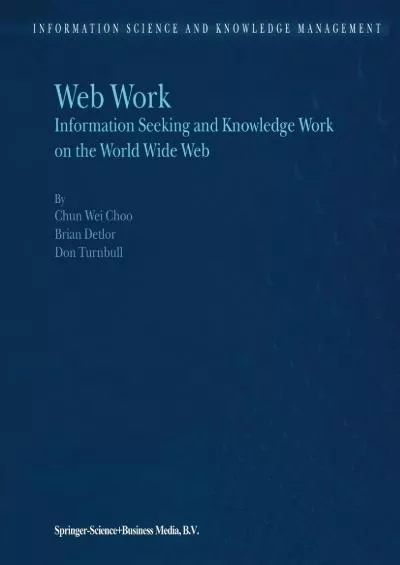 (READ)-Web Work Information Seeking and Knowledge Work on the World Wide Web (Information Science and Knowledge Management Book 1)