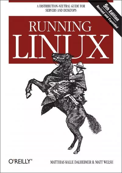 [FREE]-Running Linux: A Distribution-Neutral Guide for Servers and Desktops