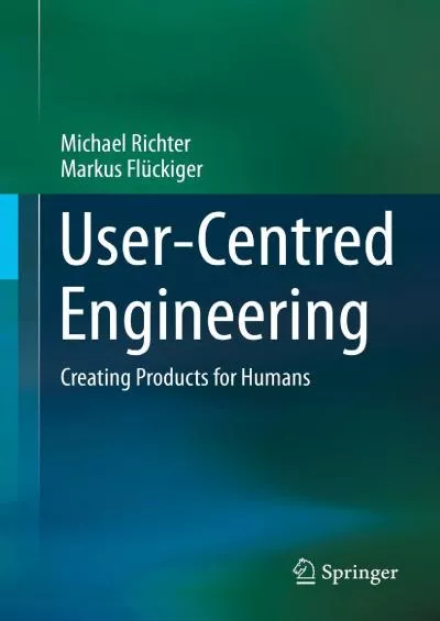 (EBOOK)-User-Centred Engineering Creating Products for Humans