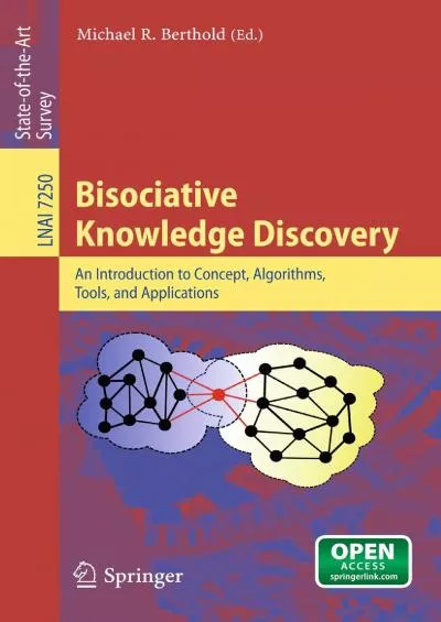 (READ)-Bisociative Knowledge Discovery An Introduction to Concept Algorithms Tools and Applications (Lecture Notes in Computer Science Book 7250)