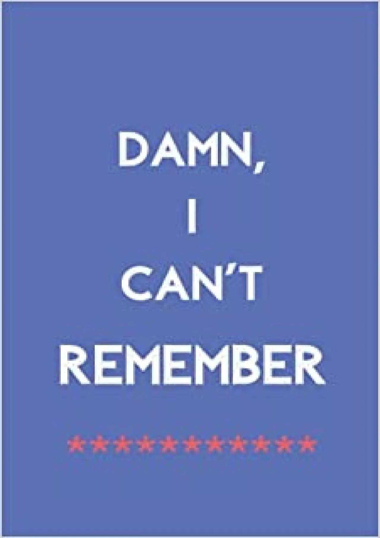 (DOWNLOAD)-Damn I Can\'t Remember Password Book Internet Login Notebook Organizer with
