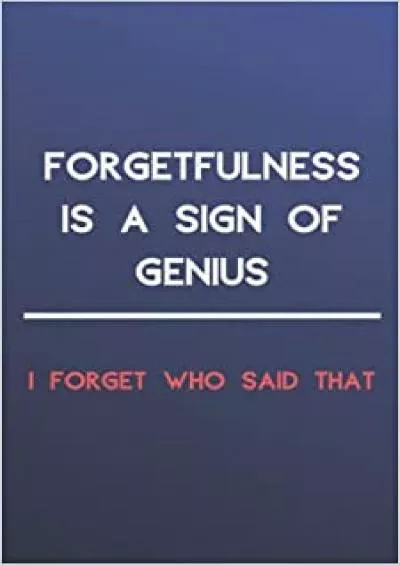 (DOWNLOAD)-Forgetfulnes s Is A Sign Of Genius  I forget who said that Internet Login Notebook Organizer with Alphabetical Tabs A Premium Journal And Logbook  Information Keeper Vault Notebook and Online