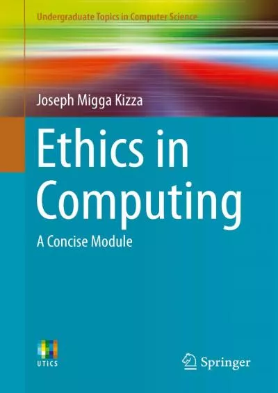 (DOWNLOAD)-Ethics in Computing A Concise Module (Undergraduate Topics in Computer Science)