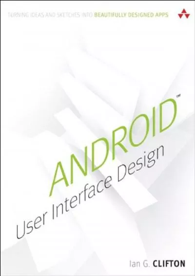 (DOWNLOAD)-Android User Interface Design Turning Ideas and Sketches into Beautifully Designed Apps (Usability)