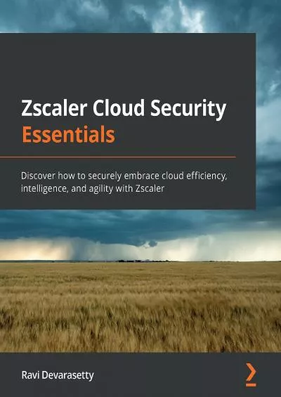 [READ]-Zscaler Cloud Security Essentials: Discover how to securely embrace cloud efficiency, intelligence, and agility with Zscaler