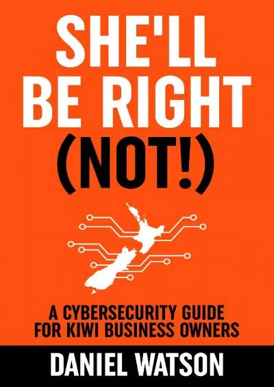 [PDF]-She\'ll Be Right (Not): A Cybersecurity Guide for Kiwi Business Owners