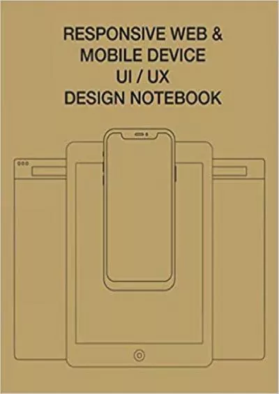 (EBOOK)-Responsive Web & Mobile Device UI/UX Design Notebook User Interface Experience Design Rapid Prototype Sketchbook Phone Tablet & Desktop Breakpoints - 80 Grid-lined Wireframe Page Templates - Large