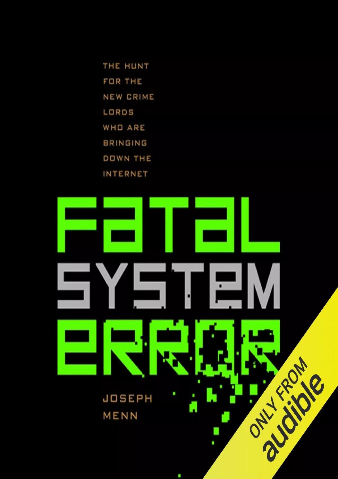 [READ]-Fatal System Error: The Hunt for the New Crime Lords Who Are Bringing Down the