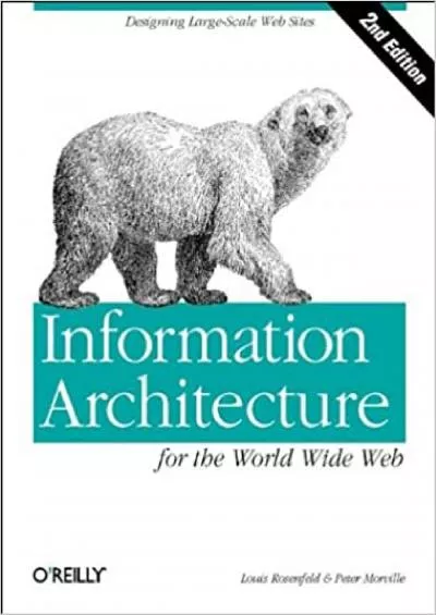 (DOWNLOAD)-Information Architecture for the World Wide Web Designing Large-Scale Web Sites 2nd Edition