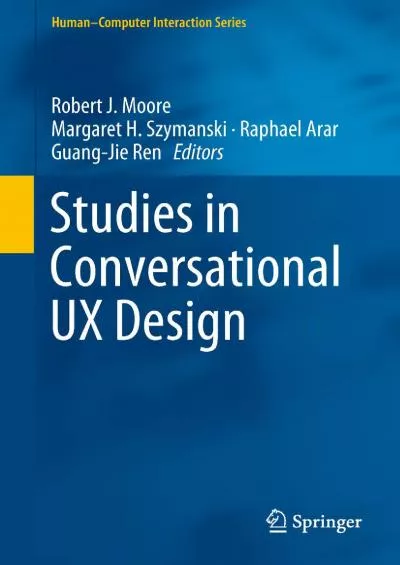 (READ)-Studies in Conversational UX Design (Human–Computer Interaction Series)