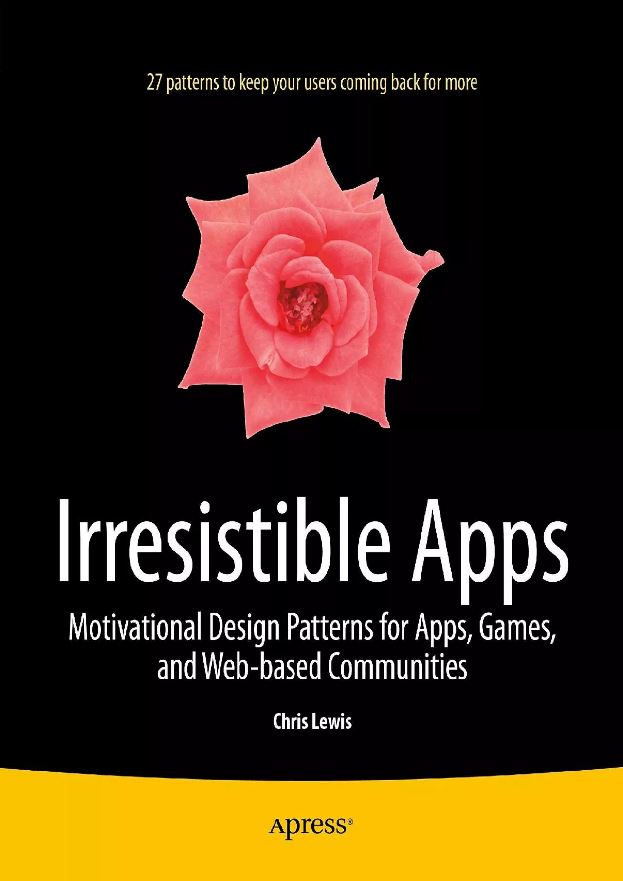 (DOWNLOAD)-Irresistible Apps Motivational Design Patterns for Apps Games and Web-based