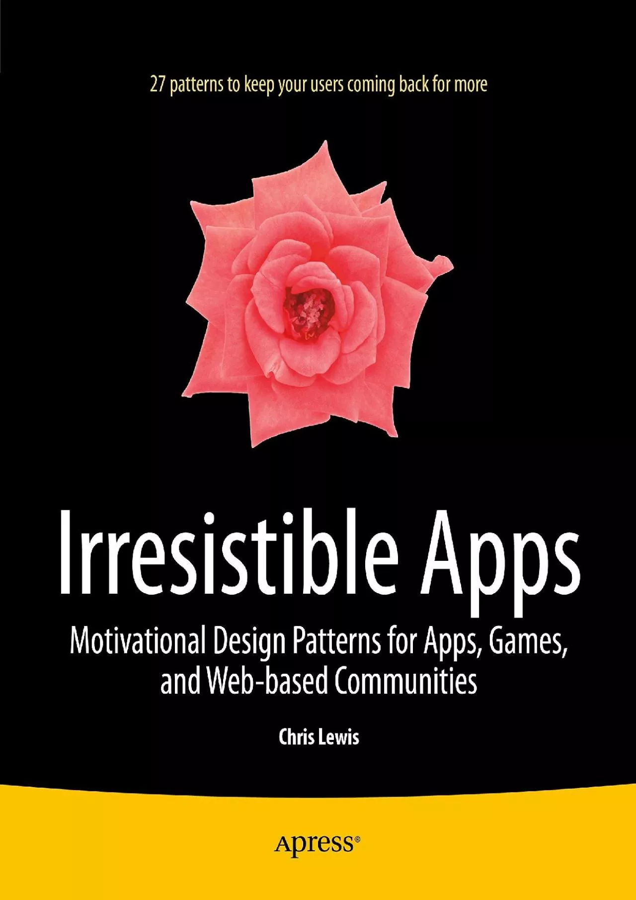 PDF-(DOWNLOAD)-Irresistible Apps Motivational Design Patterns for Apps Games and Web-based