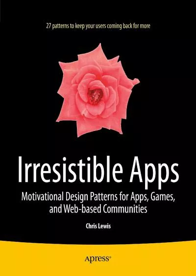 (DOWNLOAD)-Irresistible Apps Motivational Design Patterns for Apps Games and Web-based Communities