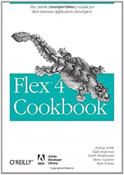 (BOOK)-Flex 4 Cookbook Real-world recipes for developing Rich Internet Applications (Oreilly Cookbooks)