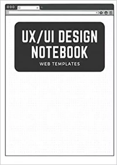(BOOS)-UX/UI Design Notebook Web Design Templates for User Experience Designers and Developers | Wireframe Sketchbook with Stencils