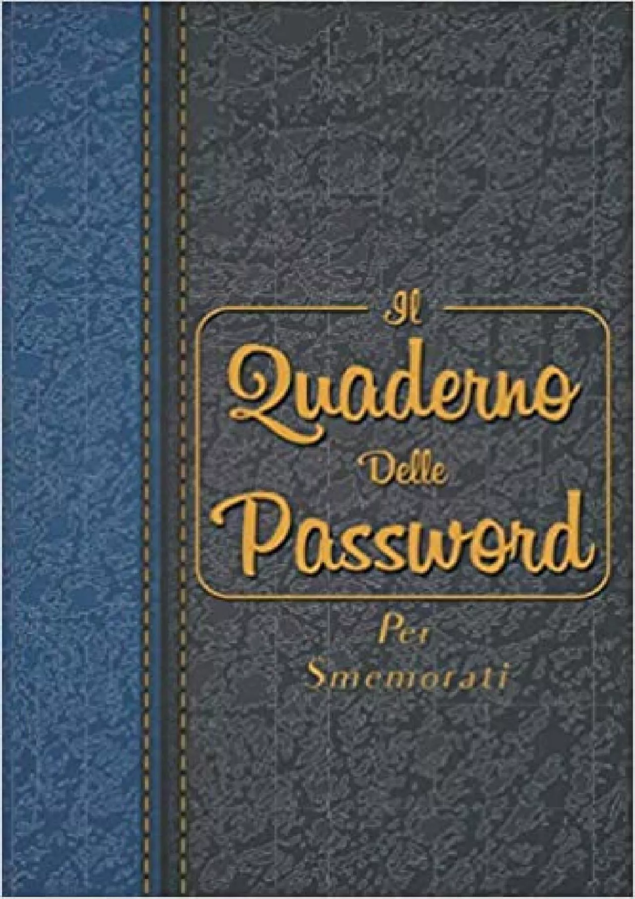 (EBOOK)-Il Quaderno Delle Password Per Smemorati Per conservare tutte le tue password