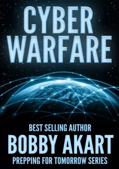 [READ]-Cyber Warfare (Prepping For Tomorrow Book 3)