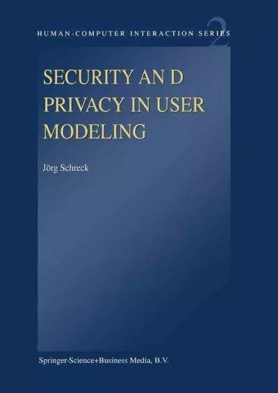 (DOWNLOAD)-Security and Privacy in User Modeling (Human–Computer Interaction Series
