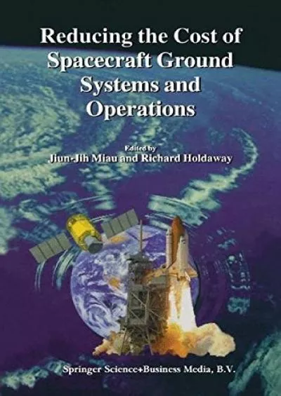 (DOWNLOAD)-Reducing the Cost of Spacecraft Ground Systems and Operations (Space Technology