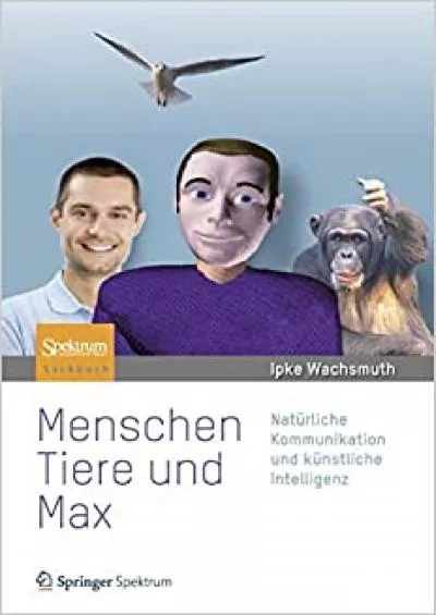 (READ)-Menschen Tiere und Max Natürliche Kommunikation und künstliche Intelligenz (German Edition)