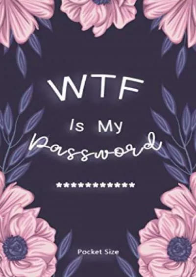 [READING BOOK]-WTF Is My Password: Pocket Purse Small Size Password Book Log Book Alphabetical