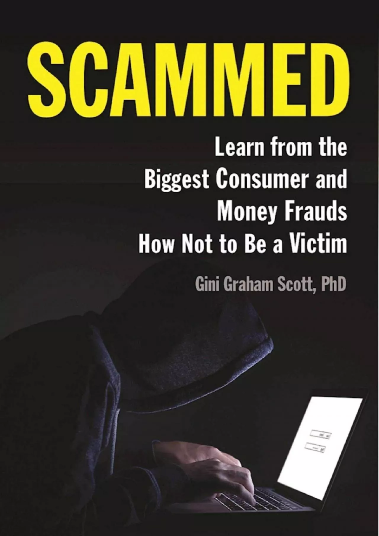 PDF-[READ]-Scammed: Learn from the Biggest Consumer and Money Frauds How Not to Be a Victim