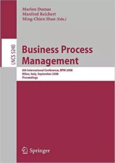 (BOOS)-Business Process Management 6th International Conference BPM 2008 Milan Italy September 2-4 2008 Proceedings (Lecture Notes in Computer Science 5240)