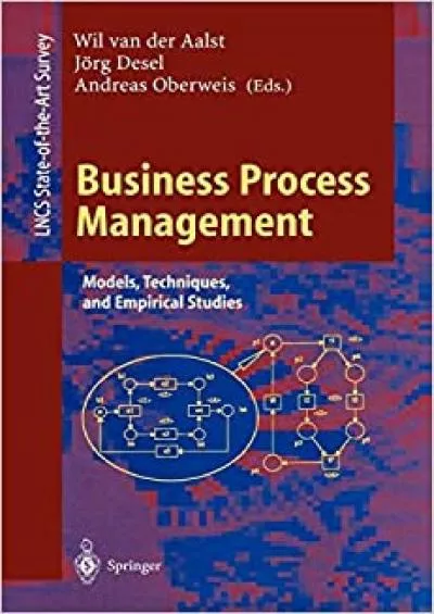 (READ)-Business Process Management Models Techniques and Empirical Studies (Lecture Notes in Computer Science 1806)