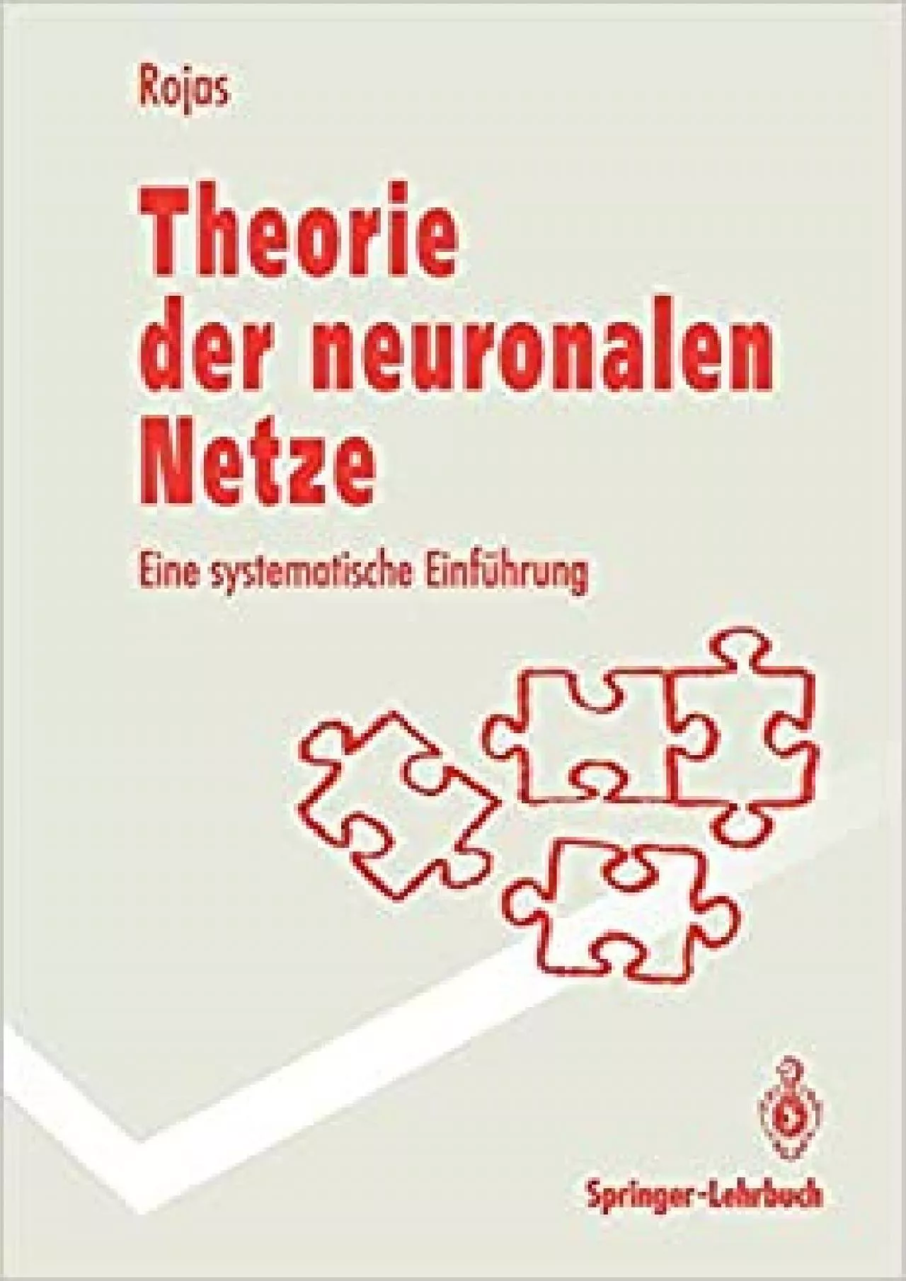 (READ)-Theorie der neuronalen Netze Eine systematische Einführung (Springer-Lehrbuch)