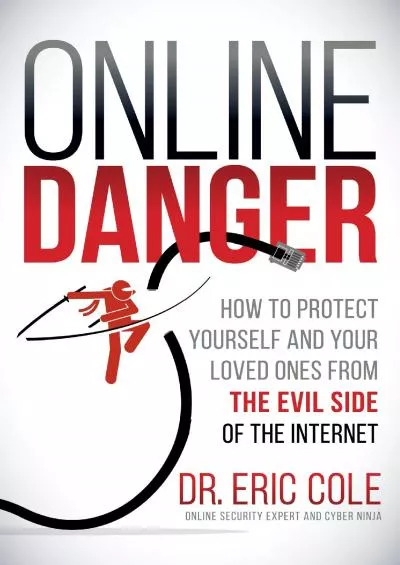 [eBOOK]-Online Danger: How to Protect Yourself and Your Loved Ones From the Evil Side