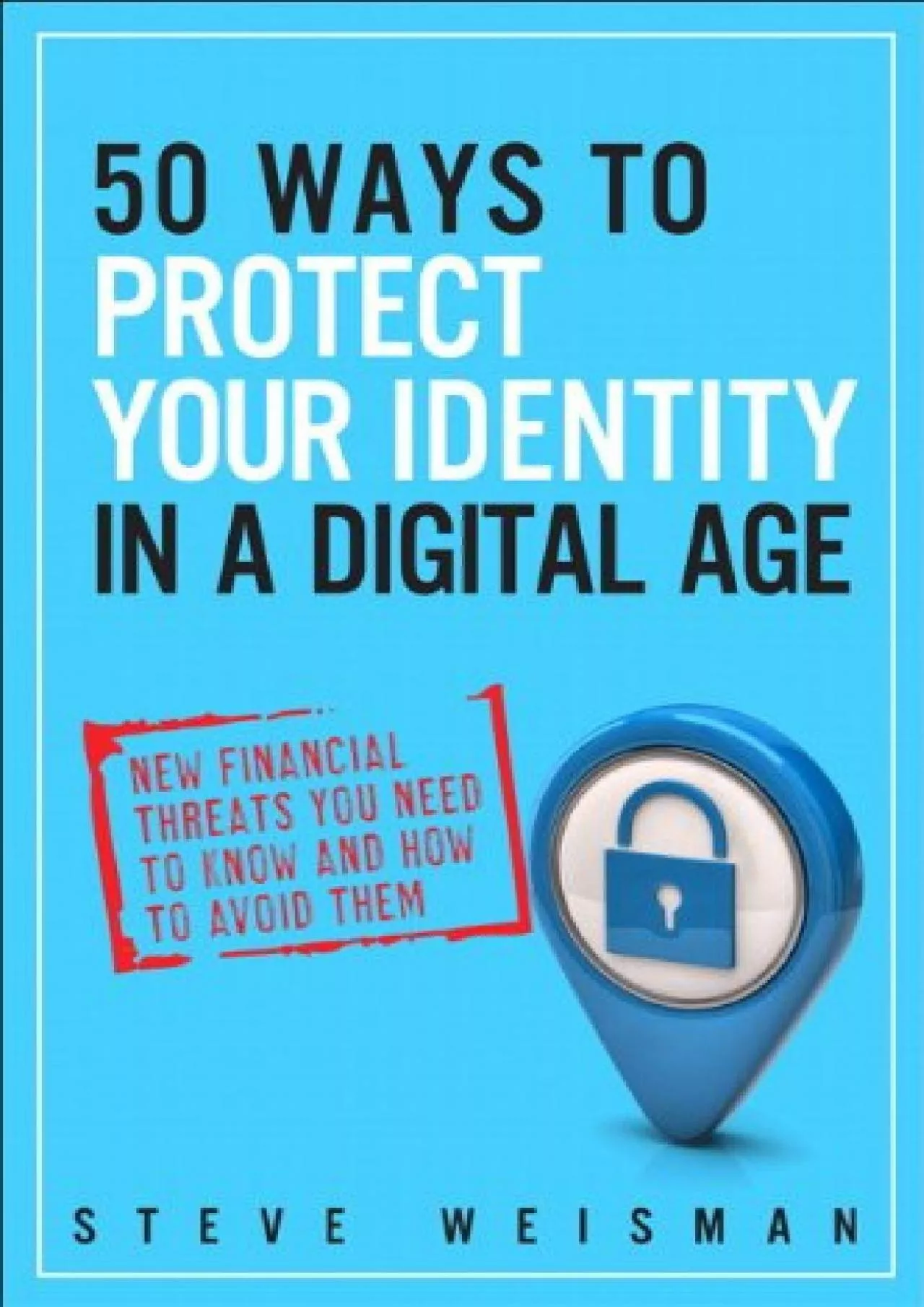 PDF-[READING BOOK]-50 Ways to Protect Your Identity in a Digital Age: New Financial Threats