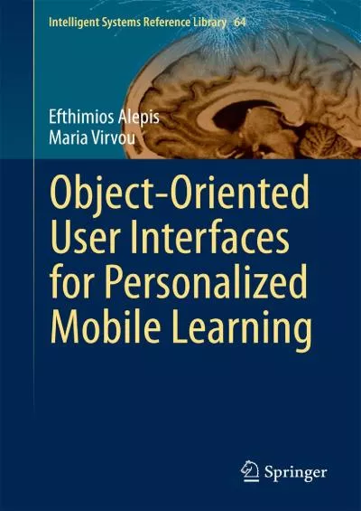 (BOOK)-Object-Oriented User Interfaces for Personalized Mobile Learning (Intelligent Systems Reference Library Book 64)