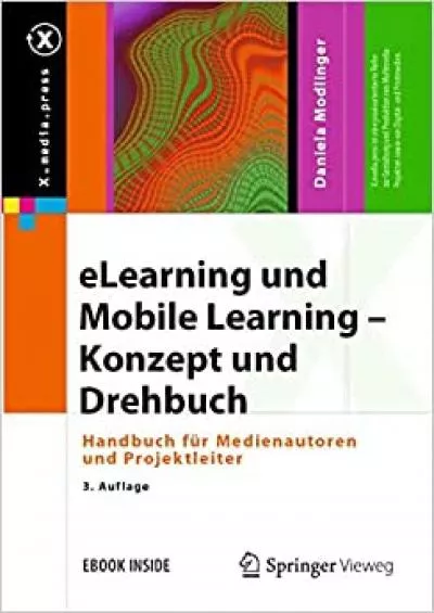 (EBOOK)-eLearning und Mobile Learning – Konzept und Drehbuch Handbuch für Medienautoren und Projektleiter (Xmediapress) (German Edition)