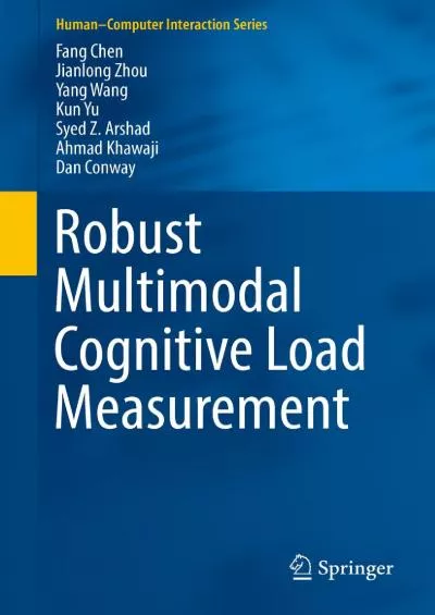 (DOWNLOAD)-Robust Multimodal Cognitive Load Measurement (Human–Computer Interaction Series)