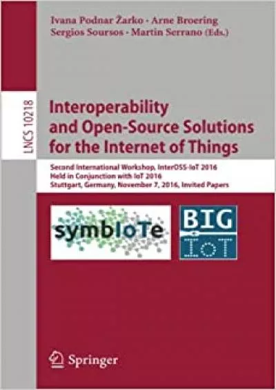 (BOOK)-Interoperability and Open-Source Solutions for the Internet of Things Second International