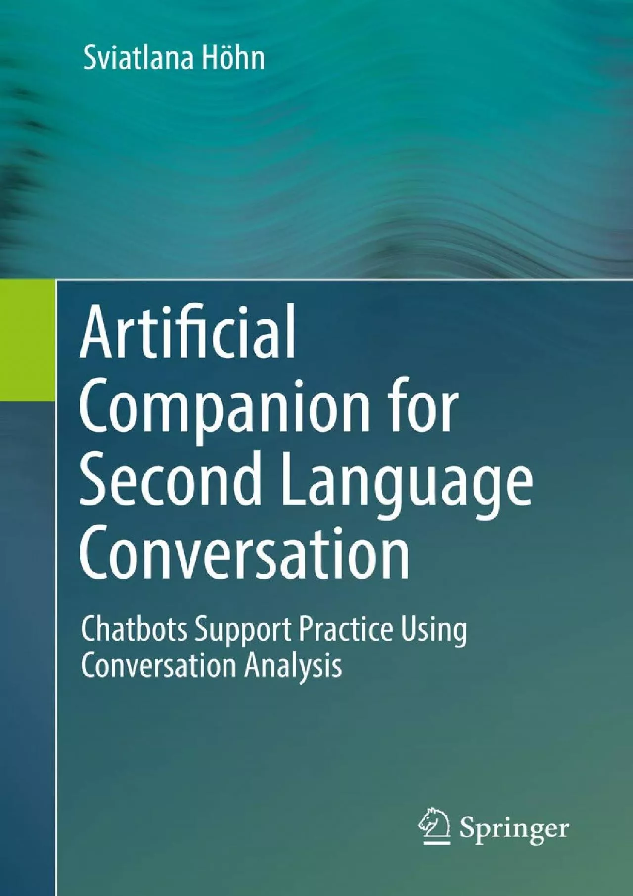 PDF-(DOWNLOAD)-Artificial Companion for Second Language Conversation Chatbots Support Practice