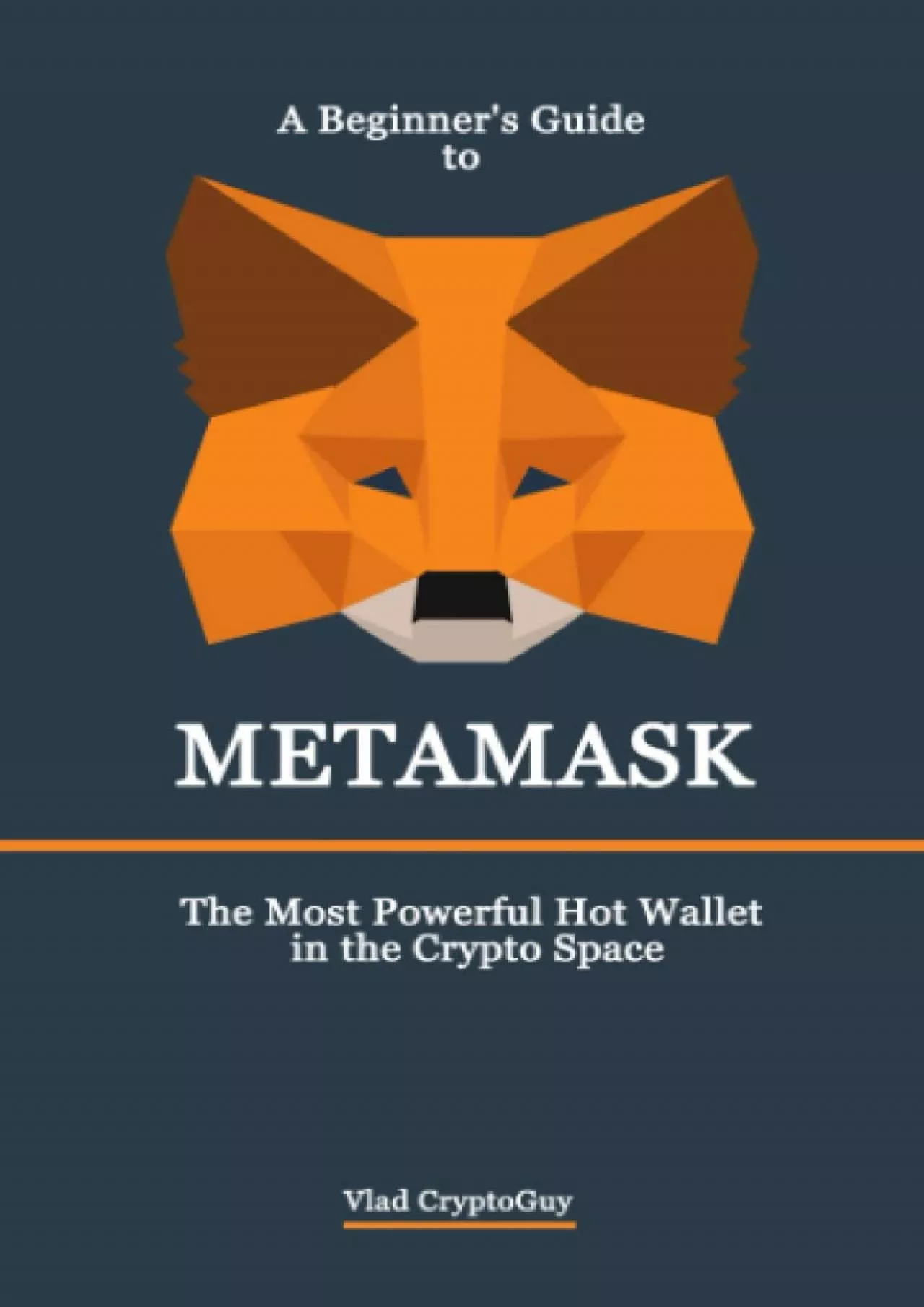 [BEST]-A Beginner\'s Guide to METAMASK: The Most Powerful Hot Wallet in the Crypto Space