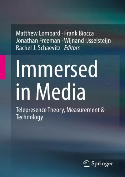 (DOWNLOAD)-Immersed in Media Telepresence Theory Measurement & Technology