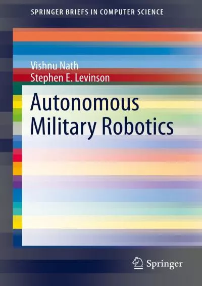 (BOOS)-Autonomous Military Robotics (SpringerBriefs in Computer Science)