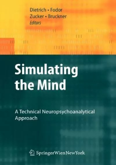 (READ)-Simulating the Mind A Technical Neuropsychoanalytical Approach