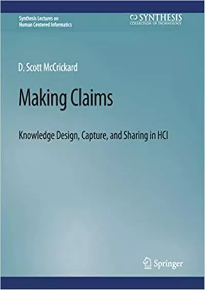 (BOOK)-Making Claims Knowledge Design Capture and Sharing in HCI (Synthesis Lectures on Human-Centered Informatics)