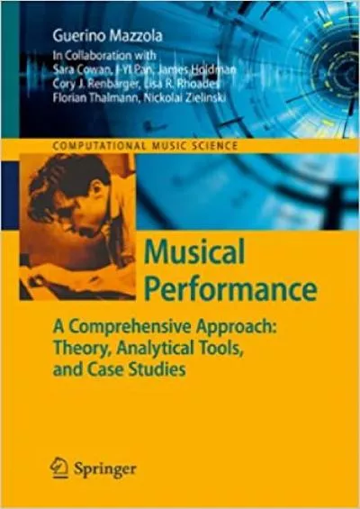 (DOWNLOAD)-Musical Performance A Comprehensive Approach Theory Analytical Tools and Case Studies (Computational Music Science)