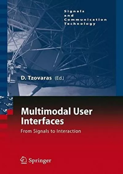 (READ)-Multimodal User Interfaces From Signals to Interaction (Signals and Communication Technology)