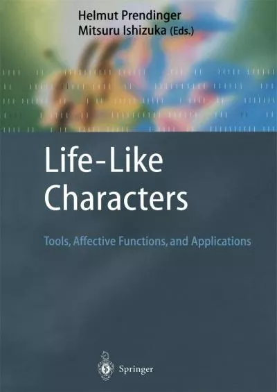 (DOWNLOAD)-Life-Like Characters Tools Affective Functions and Applications (Cognitive Technologies)