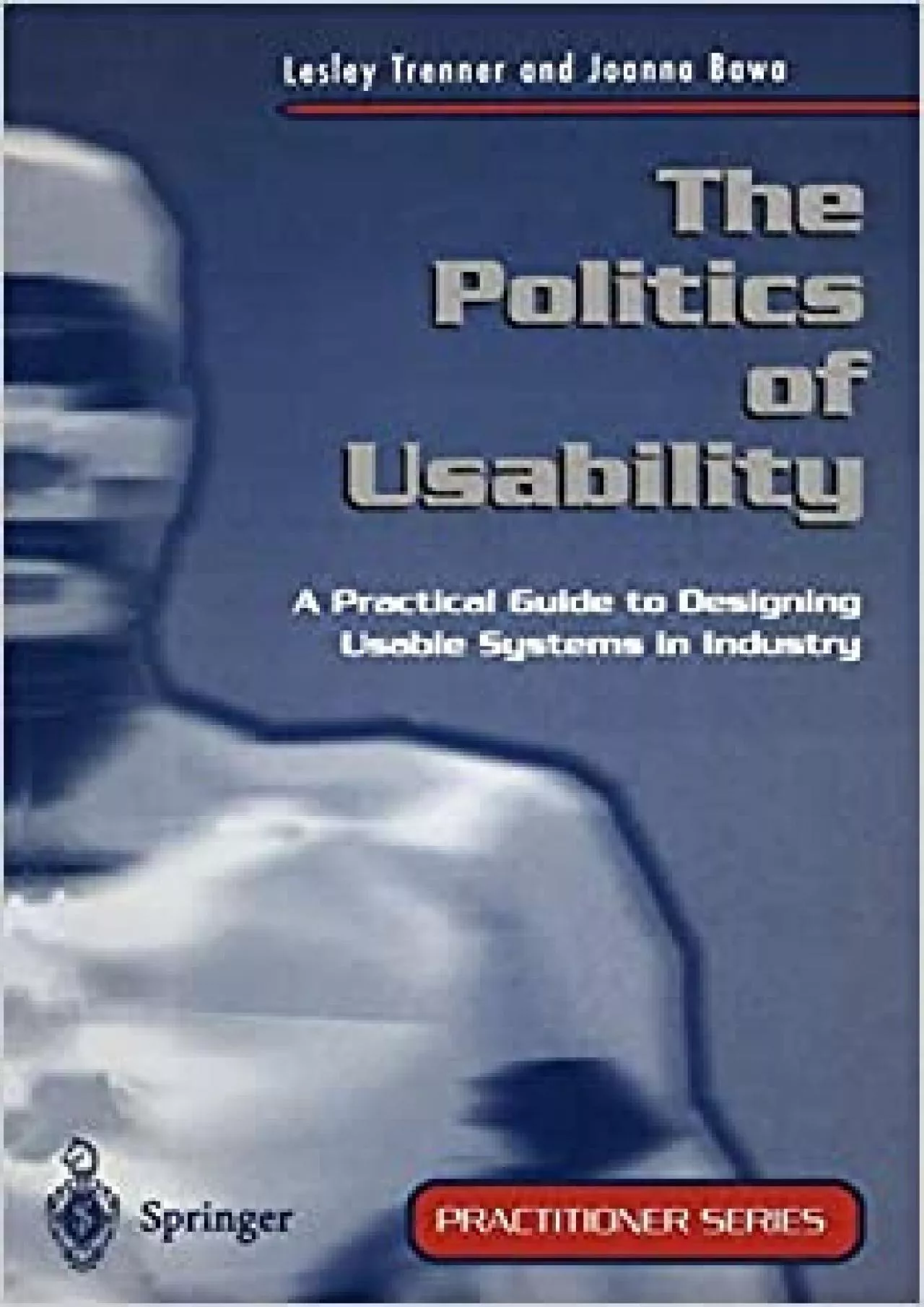 PDF-(BOOK)-The Politics of Usability A Practical Guide to Designing Usable Systems in Industry