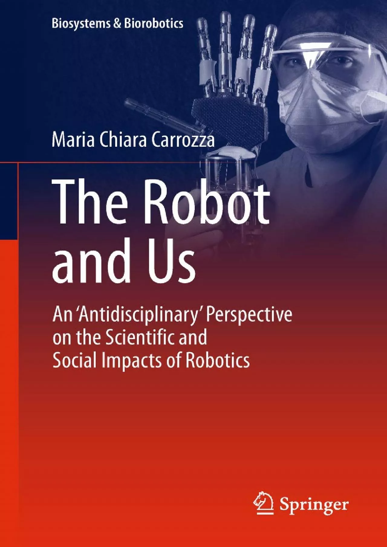 PDF-(BOOS)-The Robot and Us An \'Antidisciplinary\' Perspective on the Scientific and Social