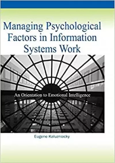 (DOWNLOAD)-Managing Psychological Factors in Information Systems Work An Orientation to Emotional Intelligence