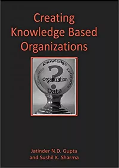 (BOOK)-Creating Knowledge Based Organizations