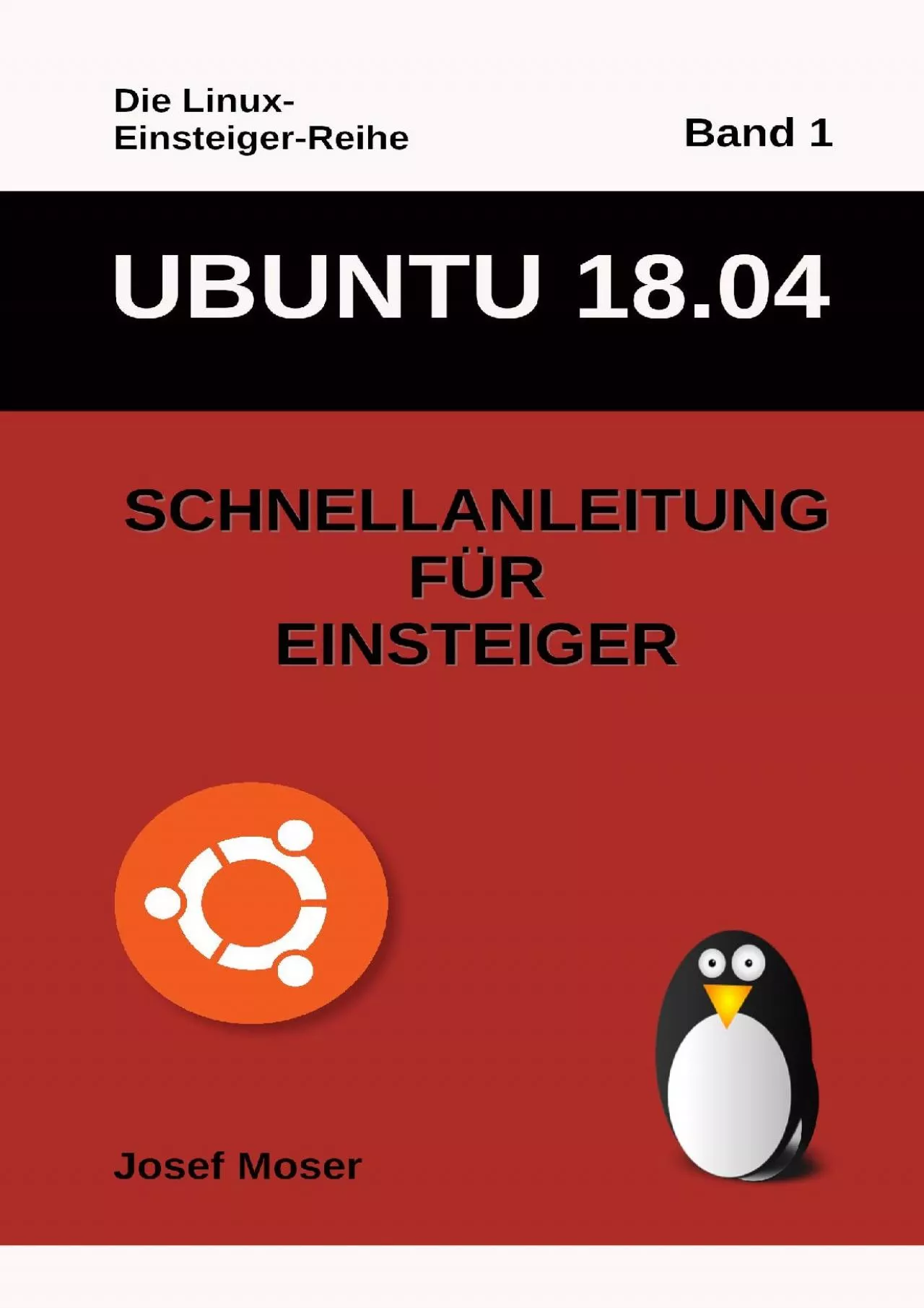 (BOOK)-Ubuntu 1804 Schnellanleitung für Einsteiger (Die Linux-Einsteiger-Reihe 1) (German