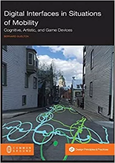 (EBOOK)-Digital Interfaces in Situations of Mobility Cognitive Artistic and Game Devices